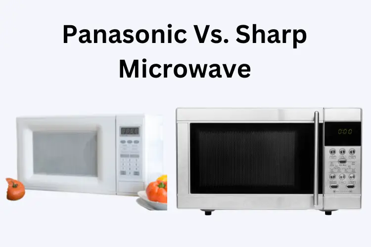 Panasonic Vs. Sharp Microwave
