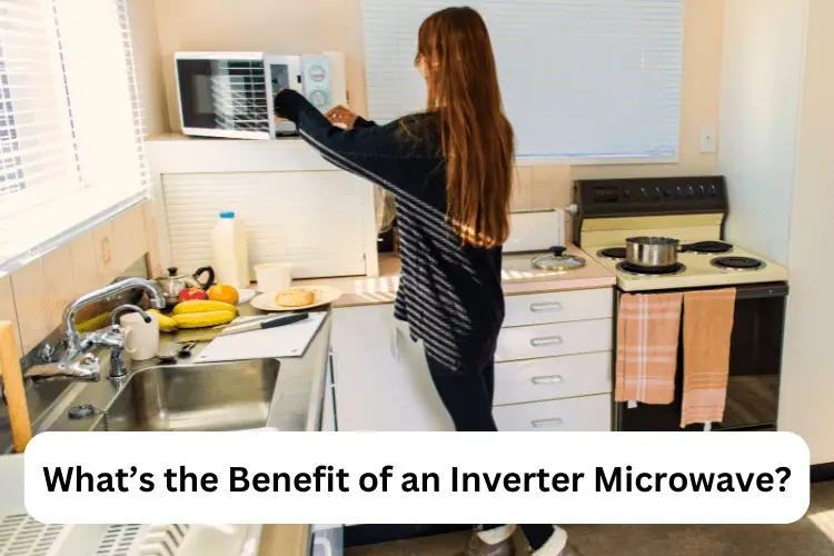 What’s the Benefit of an Inverter Microwave