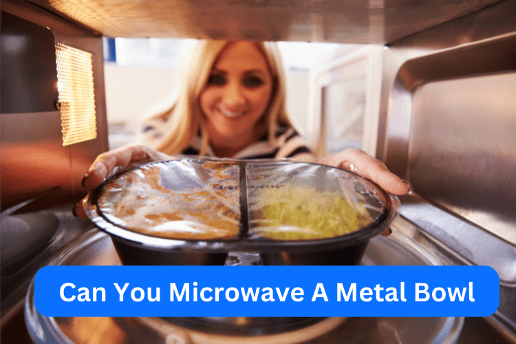 Can You Microwave A Metal Bowl