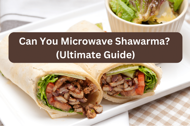 Can You Microwave Shawarma