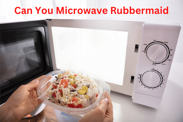 Can You Microwave Rubbermaid
