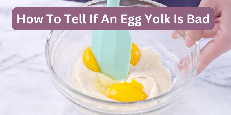 how to tell if an egg yolk is bad